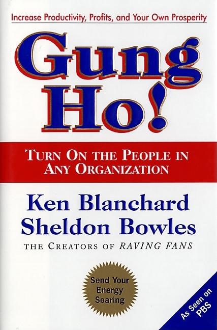 Gung Ho!: Turn on the People in Any Organization - Ingram