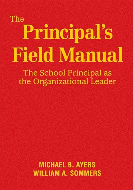 Principal′s Field Manual: The School Principal as the Organizational Leader - Ingram