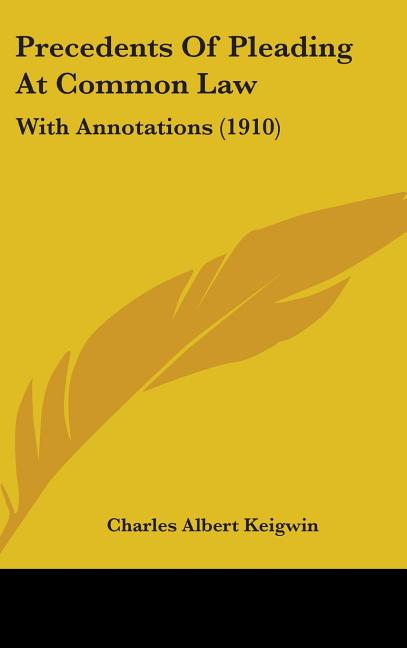Precedents Of Pleading At Common Law: With Annotations (1910) - Ingram