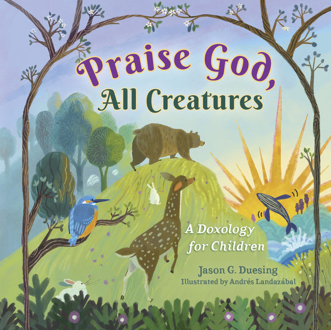 Praise God, All Creatures: A Doxology for Children - Ingram