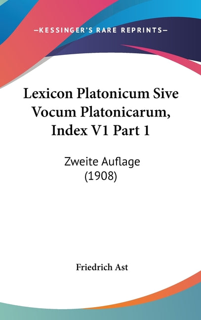 Lexicon Platonicum Sive Vocum Platonicarum, Index V1 Part 1: Zweite Auflage (1908) - Ingram