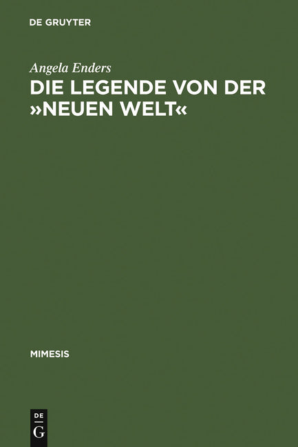 Die Legende Von Der »Neuen Welt«: Montaigne Und Die >Littérature Géographique (Reprint 2010) - Ingram
