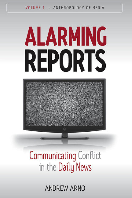Alarming Reports: Communicating Conflict in the Daily News - Ingram