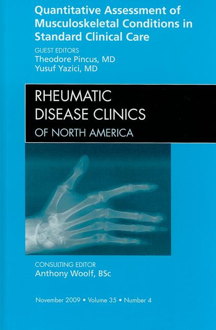 Quantitative Assessment of Musculoskeletal Conditions in Standard Clinical Care, an Issue of Rheumatic Disease Clinics: Volume 35-4 - Ingram