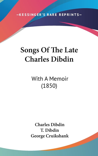 Songs Of The Late Charles Dibdin: With A Memoir (1850) - Ingram