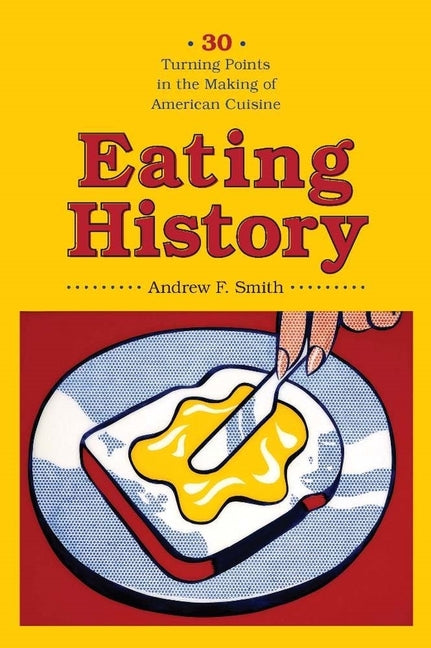 Eating History: Thirty Turning Points in the Making of American Cuisine - Ingram