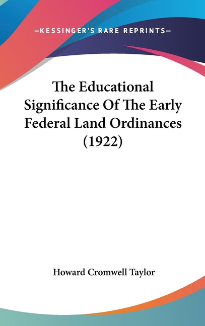 Educational Significance Of The Early Federal Land Ordinances (1922) - Ingram