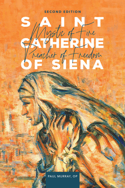 Saint Catherine of Siena: Mystic of Fire, Preacher of Freedom - Ingram