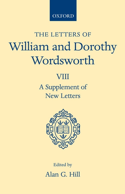 Letters of William and Dorothy Wordsworth: Volume VIII: A Supplement of New Letters - Ingram