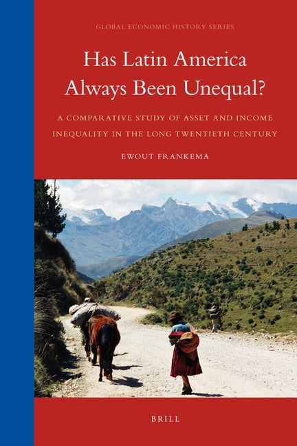 Has Latin America Always Been Unequal?: A Comparative Study of Asset and Income Inequality in the Long Twentieth Century - Ingram