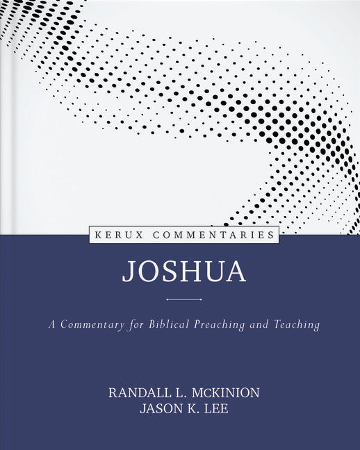 Joshua - Kerux: A Commentary for Biblical Preaching and Teaching - Ingram