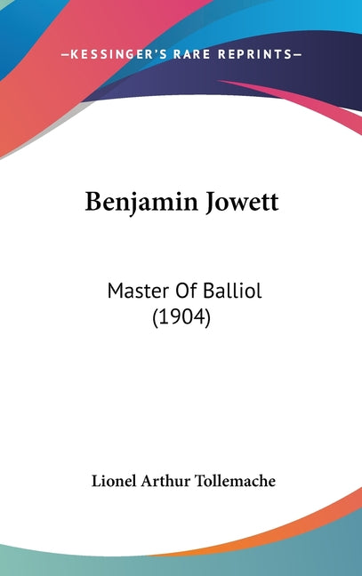 Benjamin Jowett: Master Of Balliol (1904) - Ingram