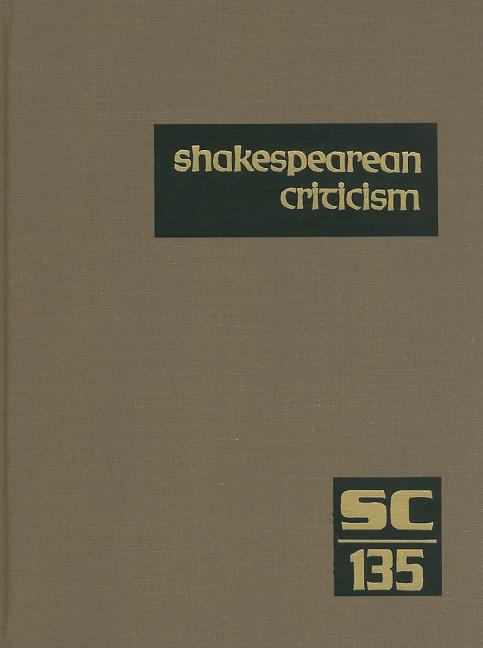 Shakespearean Criticism, Volume 135: Criticism of William Shakespeare's Plays and Poetry, from the First Published Appraisals to Current Evaluations - Ingram