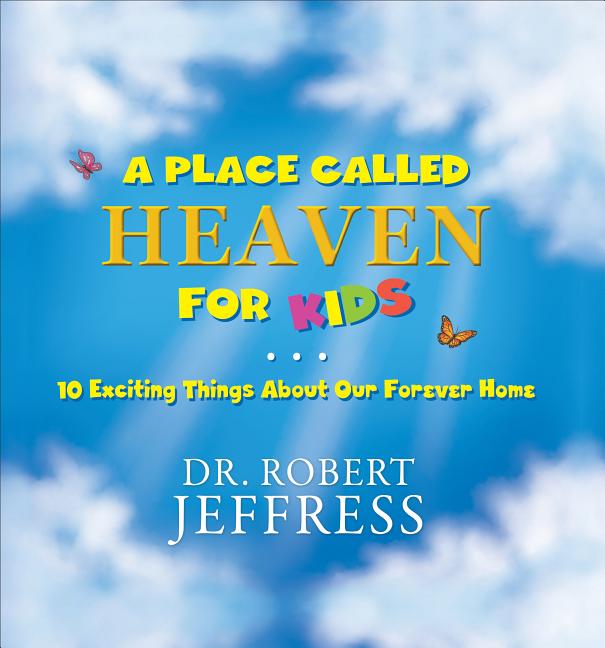 Place Called Heaven for Kids: 10 Exciting Things about Our Forever Home - Ingram