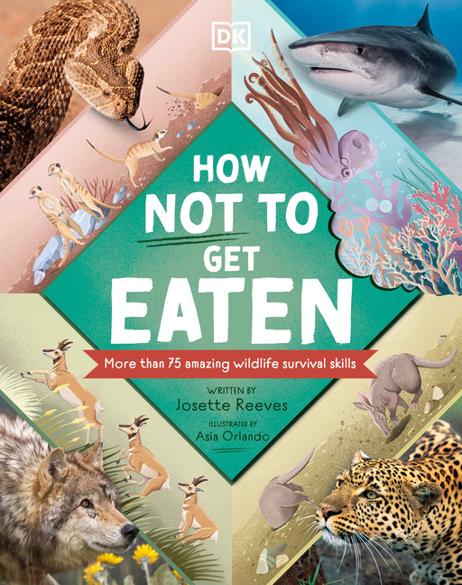 How Not to Get Eaten: More Than 75 Incredible Animal Defenses - Ingram