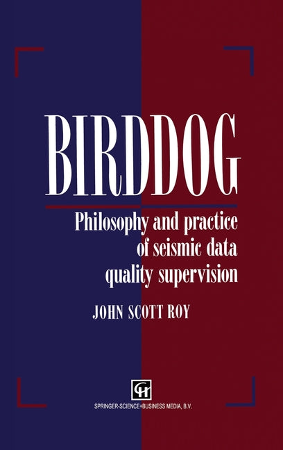 Birddog: Philosophy and Practice of Seismic Data Qualitysupervision - Ingram