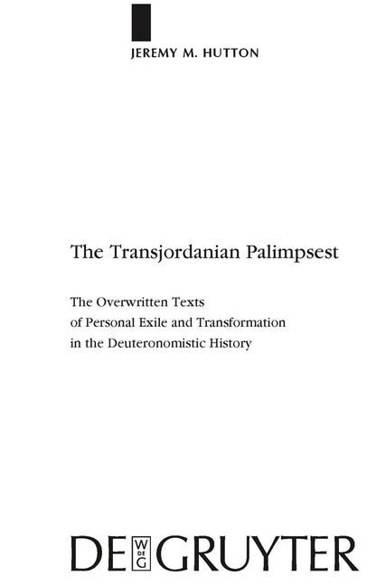 Transjordanian Palimpsest: The Overwritten Texts of Personal Exile and Transformation in the Deuteronomistic History - Ingram