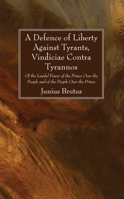 Defence of Liberty Against Tyrants, Vindiciae Contra Tyrannos - Ingram