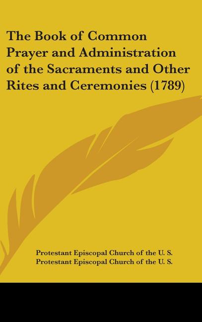 Book of Common Prayer and Administration of the Sacraments and Other Rites and Ceremonies (1789) - Ingram
