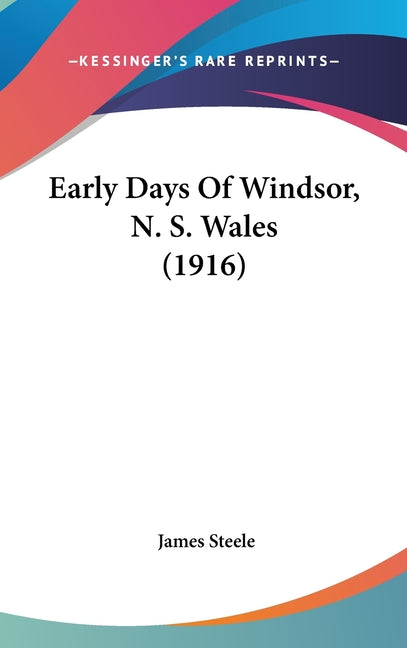 Early Days Of Windsor, N. S. Wales (1916) - Ingram
