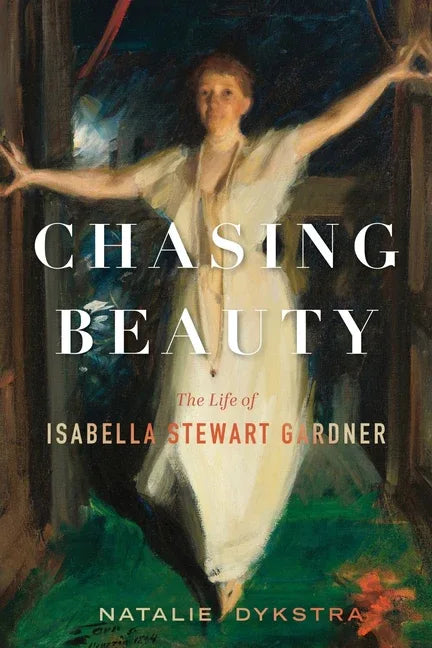 Chasing Beauty: The Life of Isabella Stewart Gardner - stevensbooks