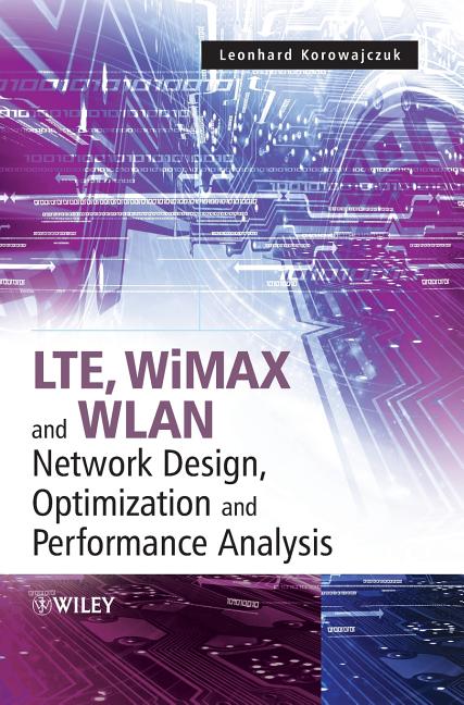 Lte, Wimax and Wlan Network Design, Optimization and Performance Analysis - Ingram