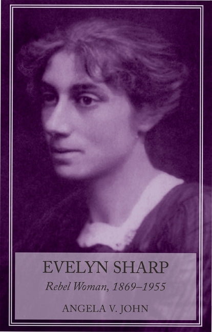 Evelyn Sharp: Rebel Woman, 1869-1955 - Ingram