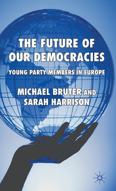 Future of Our Democracies: Young Party Members in Europe (2009) - Ingram