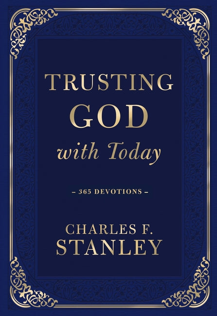 Trusting God with Today: A Daily Devotional for Building Confident Faith and Lasting Joy (365 Devotions - Inspiration for Every Day of the Year) - Ingram