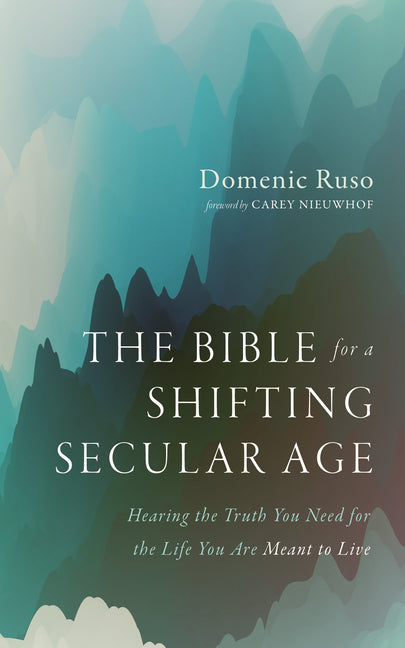 Bible for a Shifting Secular Age: Hearing the Truth You Need for the Life You Are Meant to Live - Ingram