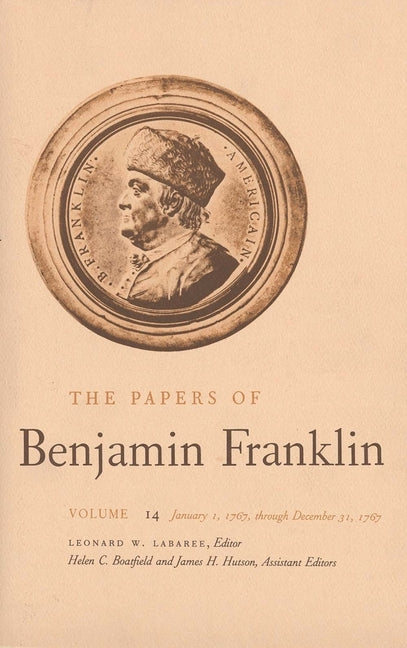Papers of Benjamin Franklin, Vol. 14: Volume 14: January 1, 1767 Through December 31, 1767 - Ingram