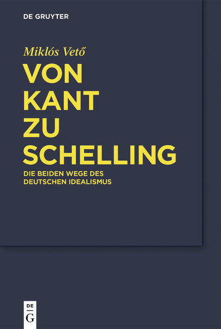 Von Kant Zu Schelling: Die Beiden Wege Des Deutschen Idealismus - Ingram