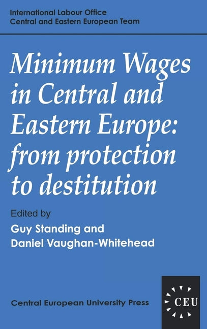 Minimum Wages in Central and Eastern Europe: From Protection to Destitution - Ingram