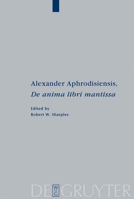 Alexander Aphrodisiensis, de Anima Libri Mantissa: A New Edition of the Greek Text with Introduction and Commentary - Ingram