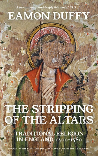 Stripping of the Altars: Traditional Religion in England, 1400-1580 - Ingram