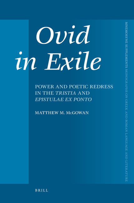 Ovid in Exile: Power and Poetic Redress in the Tristia and Epistulae Ex Ponto - Ingram