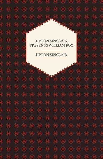 Upton Sinclair Presents William Fox - Ingram