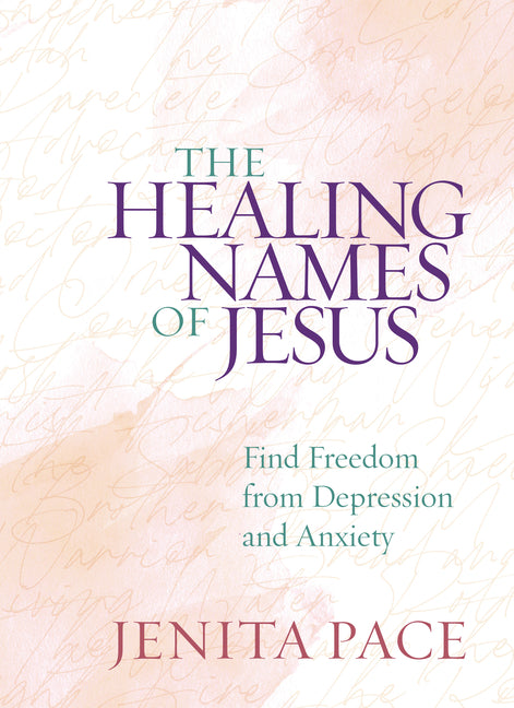 Healing Names of Jesus: Find Freedom from Depression and Anxiety - Ingram