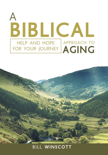 Biblical Approach to Aging: Help and Hope for Your Journey - Ingram