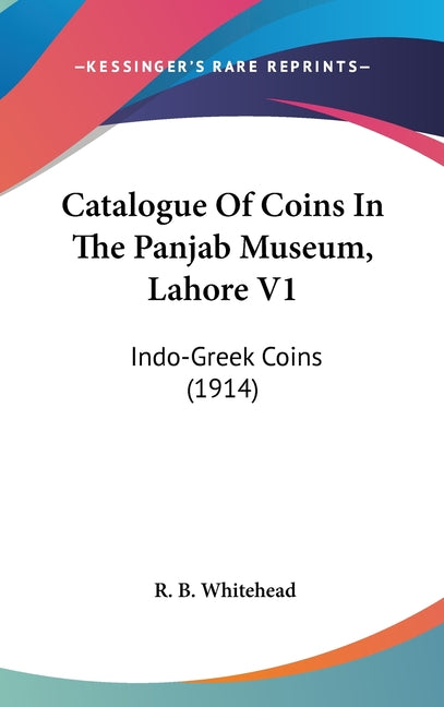 Catalogue Of Coins In The Panjab Museum, Lahore V1: Indo-Greek Coins (1914) - Ingram