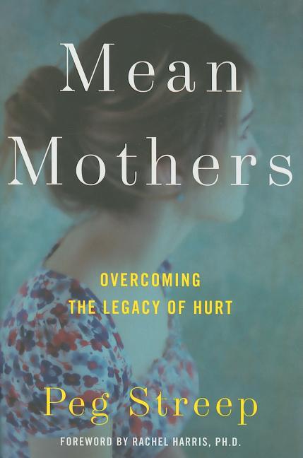 Mean Mothers: Overcoming the Legacy of Hurt - Ingram
