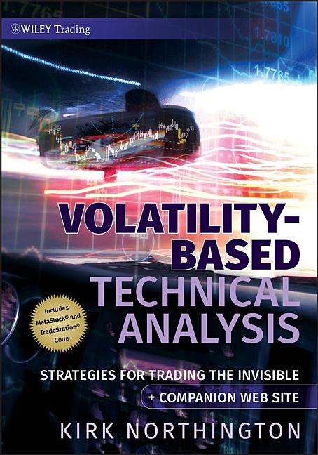 Volatility-Based Technical Analysis, Companion Web Site: Strategies for Trading the Invisible - Ingram