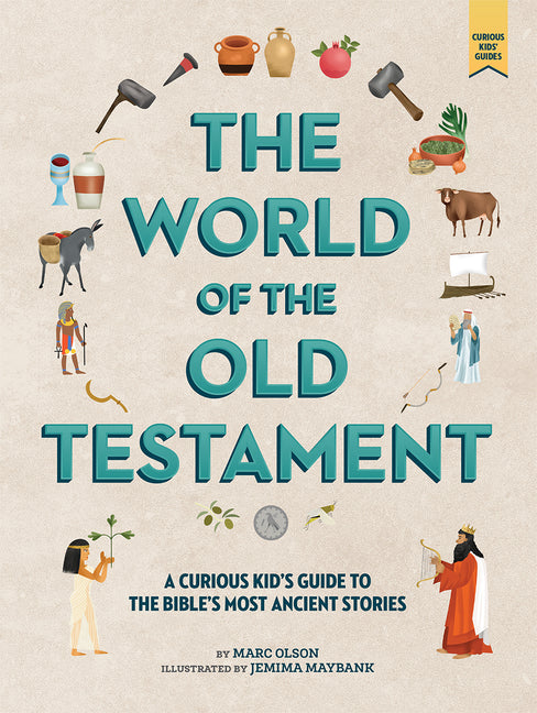 World of the Old Testament: A Curious Kid's Guide to the Bible's Most Ancient Stories - Ingram