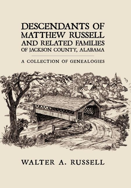 Descendants of Matthew Russell and Related Families of Jackson County, Alabama: A Collection of Genealogies - Ingram