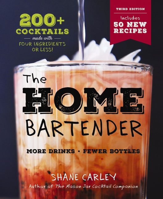 Home Bartender: The Third Edition: 200+ Cocktails Made with Four Ingredients or Less - Ingram