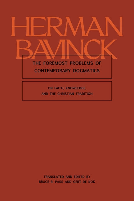 Foremost Problems of Contemporary Dogmatics: On Faith, Knowledge, and the Christian Tradition - Ingram