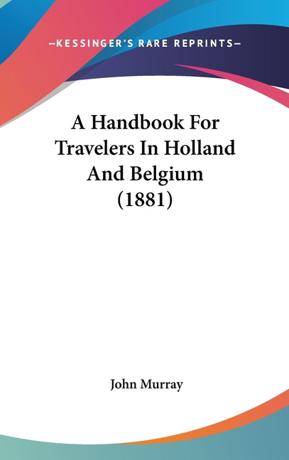 Handbook For Travelers In Holland And Belgium (1881) - Ingram