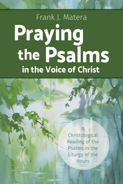 Praying the Psalms in the Voice of Christ: A Christological Reading of the Psalms in the Liturgy of the Hours - Ingram
