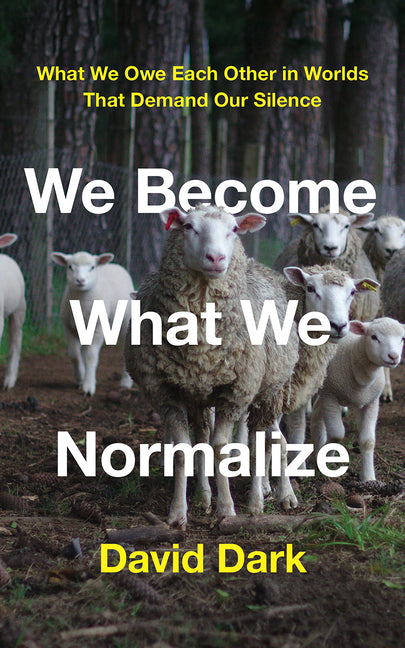 We Become What We Normalize: What We Owe Each Other in Worlds That Demand Our Silence - Ingram
