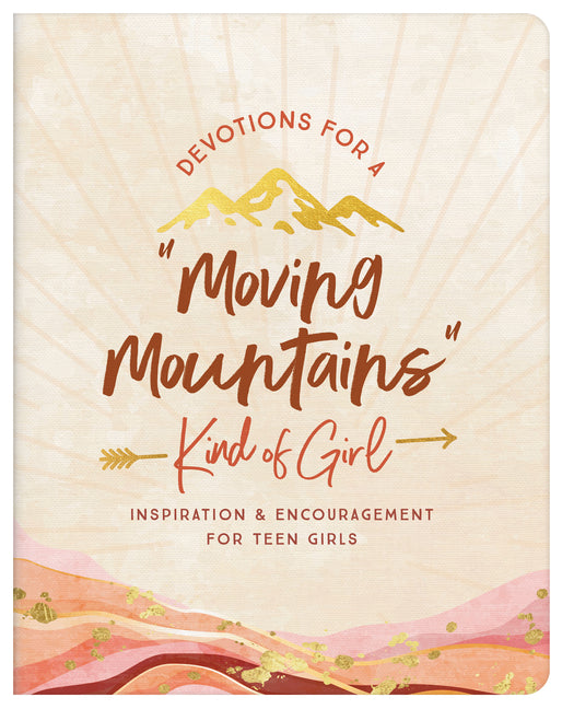 Devotions for a Moving Mountains Kind of Girl: Inspiration and Encouragement for Teens - Ingram